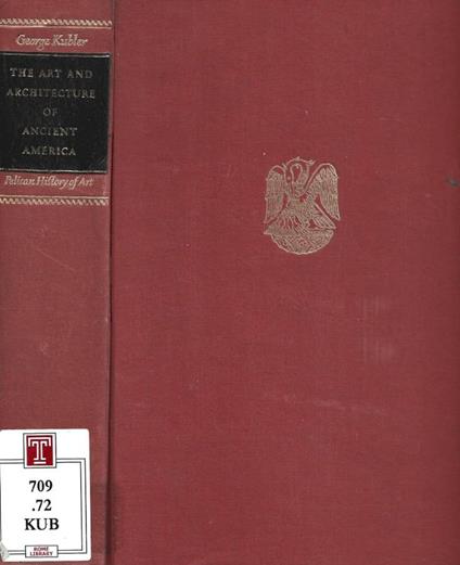 The Art and Architecture of Ancient America - George Kubler - copertina