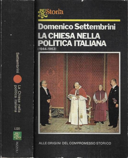 La Chiesa nella politica italiana ( 1944 - 1963 ) - Domenico Settembrini - copertina