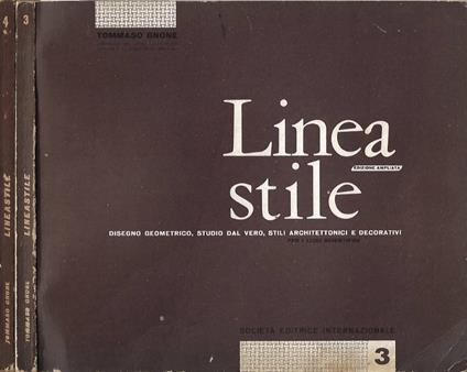 Linea Stile. Disegno geometrico, studio dal vero, stili architettonici e decorativi (per i licei scientifici). Vol. III, Vol. IV - Tommaso Gnone - copertina