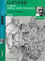 Gandhi. L'eroe della non violenza