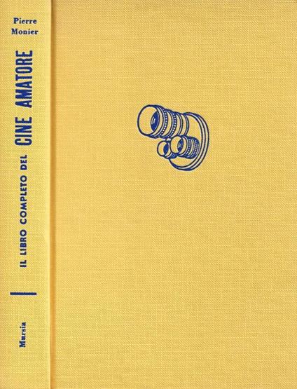 Il libro completo del cine amatore - Pierre Monier - copertina