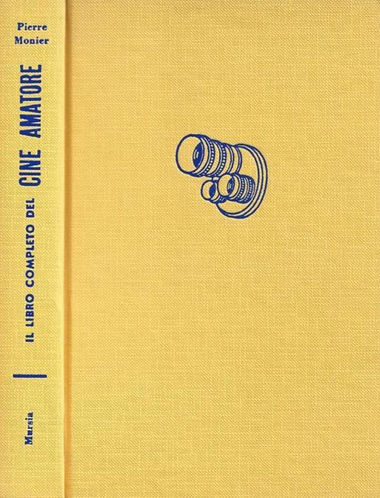 Il libro completo del cine amatore - Pierre Monier - copertina