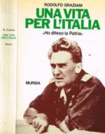 Una vita per l'Italia. Ho difeso la patria