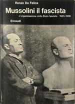Mussolini il fascista II L'organizzazione dello Stato fascista 1925-1929