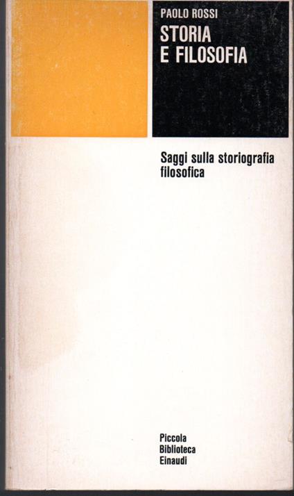 Storia e filosofia Saggi sulla storiografia filosofica - Paolo Rossi - copertina