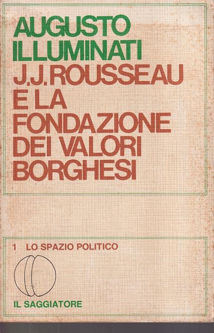 J.J. Rousseau e la fondazione dei valori borghesi - Augusto Illuminati - copertina