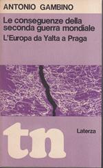 Le conseguenze della seconda guerra mondiale L'Europa da Yalta a Praga