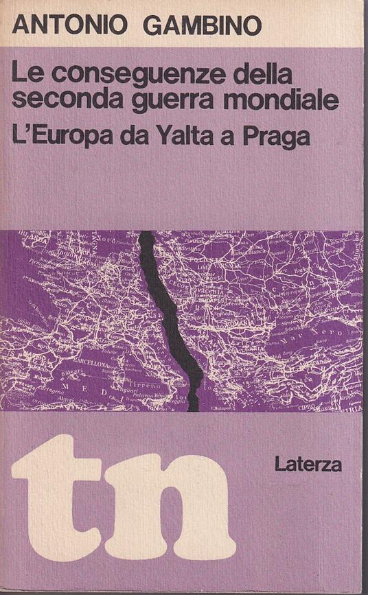 Le conseguenze della seconda guerra mondiale L'Europa da Yalta a Praga - Antonio Gambino - copertina