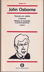Teatro Ricorda con rabbia - L'istrione - Materia di scandalo e preoccupazione - Lutero Introduzione di Roberto Rebora