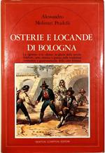 Osterie e locande di Bologna La «grassa» e la «dotta» in gloria della tavola: folclore, arte, musica e poesia nelle tradizioni contadine e gastronomiche della città felsinea
