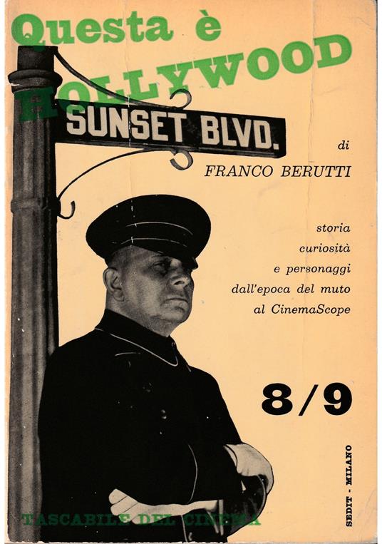 Questa è Hollywood Storia, curiosità e personaggi dell'epoca del muto al CinemaScope - Franco Berutti - copertina