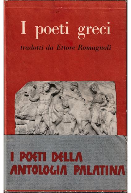 I poeti greci tradotti da Ettore Romagnoli I poeti della Antologia Palatina - volume in cofanetto editoriale - Ettore Romagnoli - copertina