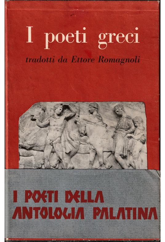 I poeti greci tradotti da Ettore Romagnoli I poeti della Antologia Palatina - volume in cofanetto editoriale - Ettore Romagnoli - copertina