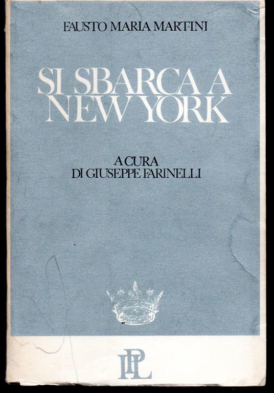 Si sbarca a New York Romanzo Edizione integrale con apparato critico, note bio-bibliografiche e un saggio introduttivo a cura di Giuseppe Farinelli - Fausto M. Martini - copertina