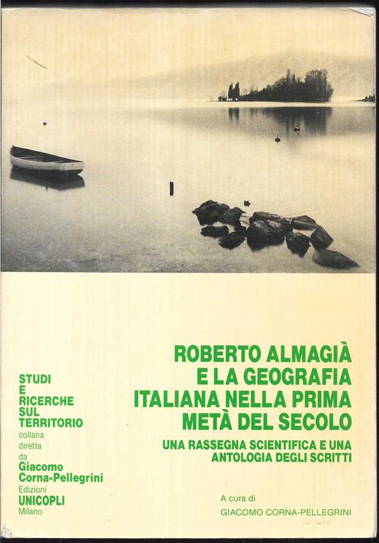 Roberto Almagià e la geografia italiana nella prima metà del secolo Una rassegna scientifica e una antologia degli scritti Atti del Convegno di studi promosso dall'Istituto di Geografia Umana dell'Università degli Studi di Milano l'11-12 dicembre 198 - copertina