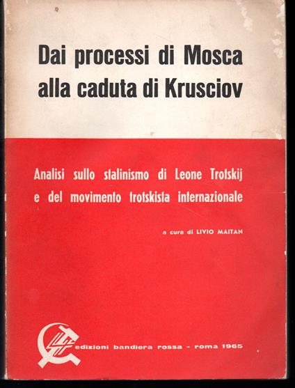 Dai processi di Mosca alla caduta di Krusciov Analisi sullo stalinismo di Leone Trotskij e del movimento trotskista internazionale - copertina