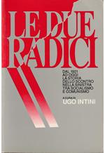 Le due radici Dal 1921 ad oggi la storia dello scontro nella sinistra tra socialismo e comunismo