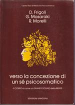 Verso la concezione di un sé psicosomatico Il corpo è come un grande sogno della mente