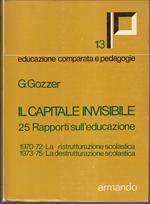 Il capitale invisibile 25 rapporti sull'educazione 1970-72: La ristrutturazione scolastica 1973-75: la destrutturazione scolastica