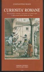 Curiosità romane Da un fedele cronista, i racconti e le storie cupe e affascinanti della Roma dei Papi