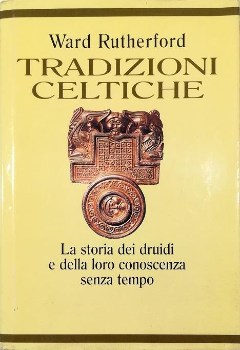 Tradizioni celtiche La storia dei druidi e della loro conoscenza senza tempo - Ward Rutherford - copertina