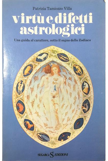 Virtù e difetti astrologici Una guida al carattere, sotto il segno dello Zodiaco - Patrizia Tamiozzo Villa - copertina
