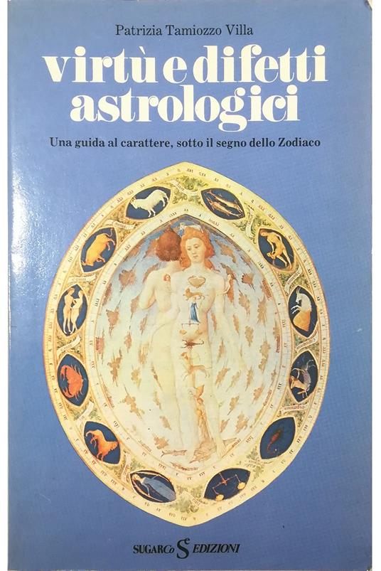 Virtù e difetti astrologici Una guida al carattere, sotto il segno dello Zodiaco - Patrizia Tamiozzo Villa - copertina