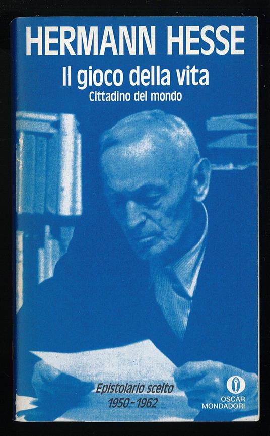 Il gioco della vita. Cittadino del mondo. Epistolario scelto 1950-1962 - Hermann Hesse - copertina