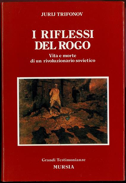 I riflessi del rogo. Vita e morte di un rivoluzionario sovietico - Jurij Trifonov - copertina