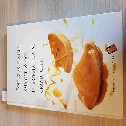 Foie Gras, Caviale, Salmone & Oca Interpretati Da 31 Grandi Chefs - 2002 - copertina