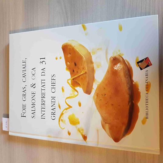 Foie Gras, Caviale, Salmone & Oca Interpretati Da 31 Grandi Chefs - 2002 - copertina