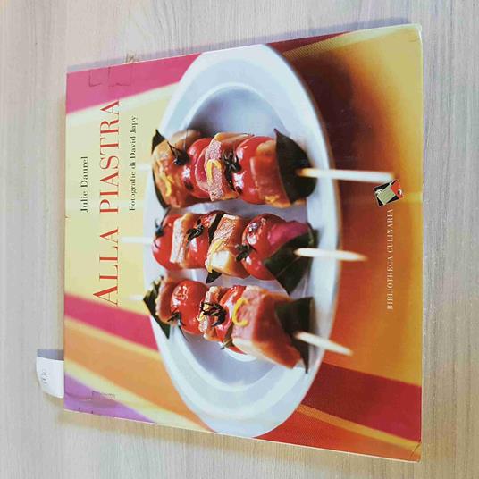 Alla Piastra - Julie Daurel - Bibliotheca Culinaria - 2003 - Julie Daurel - copertina