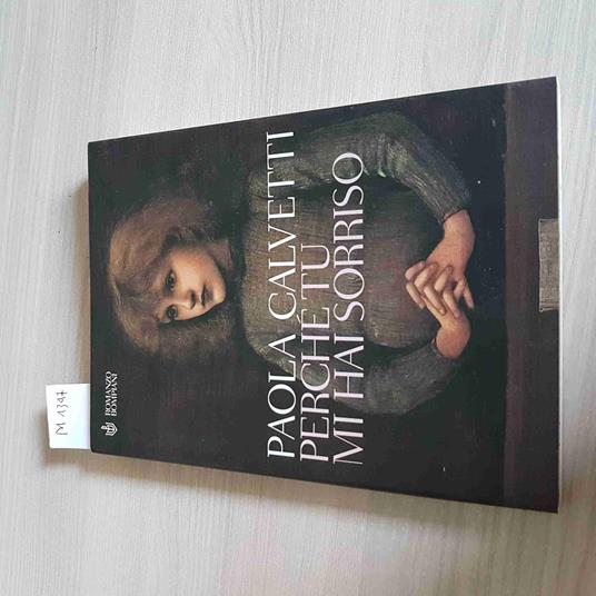 Perchè Tu Mi Hai Sorriso - Paola Calvetti - Bompiani - 2006 - Paola Calvetti - copertina