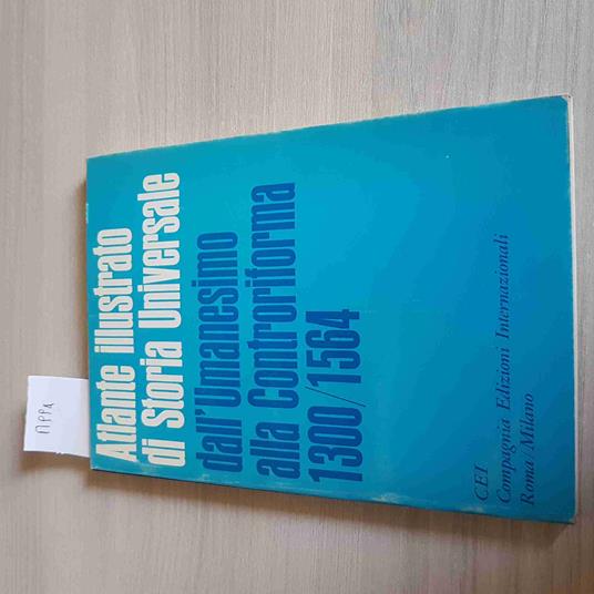 Dall'Umanesimo Alla Controriforma 1300 1564 - Altlante Illustrato Storia - Cei - copertina