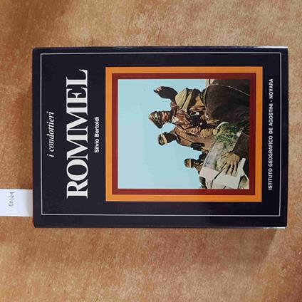 ROMMEL i condottieri SILVIO BERTOLDI 1976 DE AGOSTINI illlustrato biografia - Silvio Bertoldi - copertina