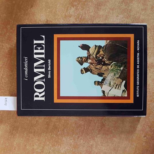ROMMEL i condottieri SILVIO BERTOLDI 1976 DE AGOSTINI illlustrato biografia - Silvio Bertoldi - copertina