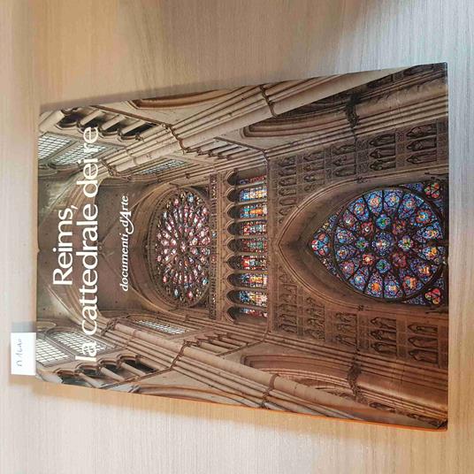 Reims, La Cattedrale Dei Re - Documenti D'Arte - Paolo Cangioli - De Agostini - Paolo Cangioli - copertina