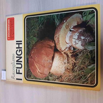 Raccogliamo I Funghi - Uberto Tosco - De Agostini - 1967 - Uberto Tosco - copertina