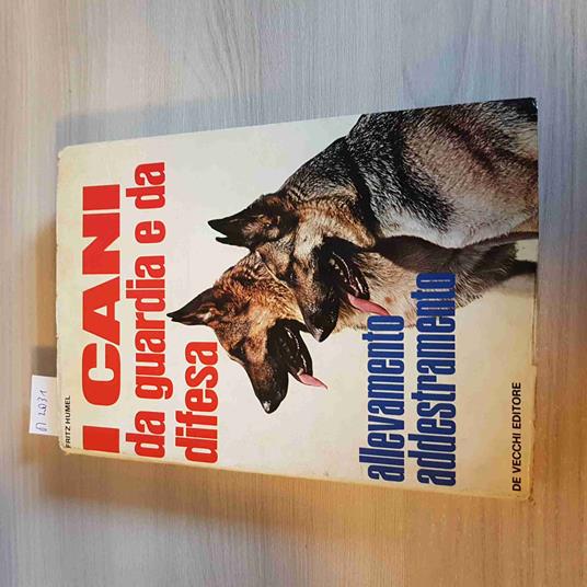 I CANI DA GUARDIA E DA DIFESA allevamento addestramento HUMEL - DE VECCHI 1973 - copertina