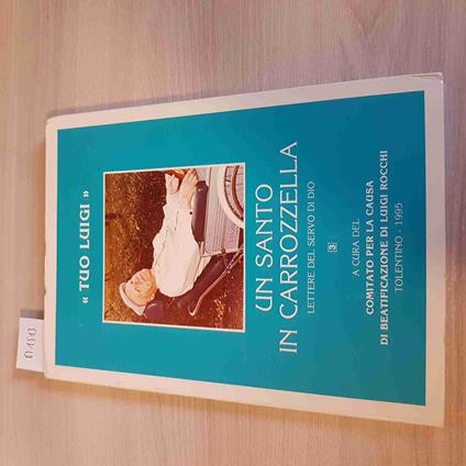 Un SANTO IN CARROZZELLA LETTERE DEL SERVO DI DIO - LUIGINO ROCCHI 1995 tolentino - copertina