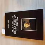 Alle Origini Della Scienza In Liguria - Sandro Doldi - 1990