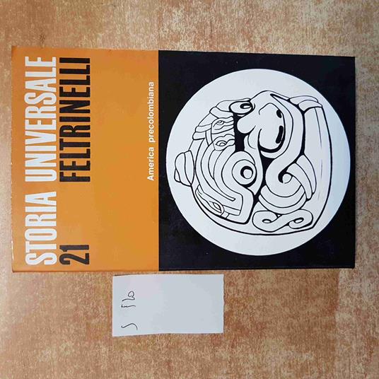 Storia Universale Feltrinelli 21 America Precolombiana 1971 Laurette Sejournè - Laurette Sejourné - copertina