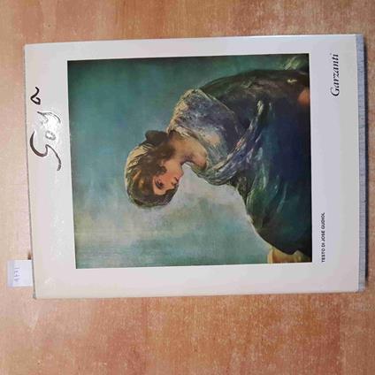 francisco de goya y lucientes GOYA 1969 JOSE GUDIOL GARZANTI i grandi pittori - copertina