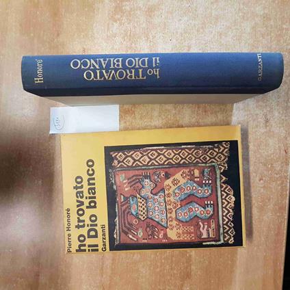 HO TROVATO IL DIO BIANCO Pierre Honorè 1963 GARZANTI 1° edizione ILLUSTRATO - Pierre Honoré - copertina