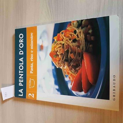 Pasta, Riso E Minestre 2 - La Pentola D'Oro - Gribaudo - copertina