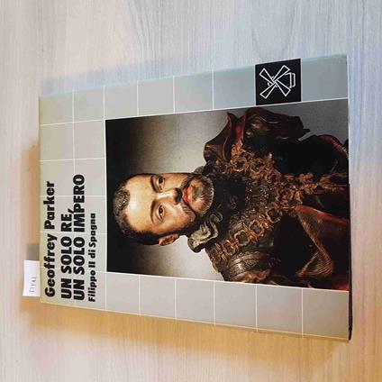 Un Solo Re, Un Solo Impero Filippo Ii Di Spagna - Geoffrey Parker - Il Mulino - Geoffrey Parker - copertina