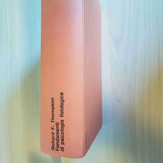 Fondamenti Di Psicologia Fisiologica - Richard F. Thompson - Il Mulino - 1976 - Richard F. Thompson - copertina