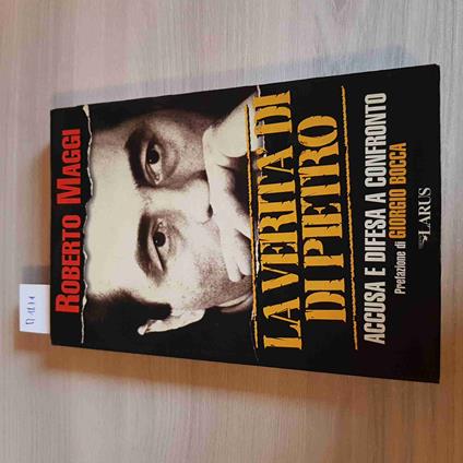 VERITà DI DI PIETRO ACCUSA E DIFESA A CONFRONTO process ROBERTO MAGGI LARUS - Roberto Maggi - copertina