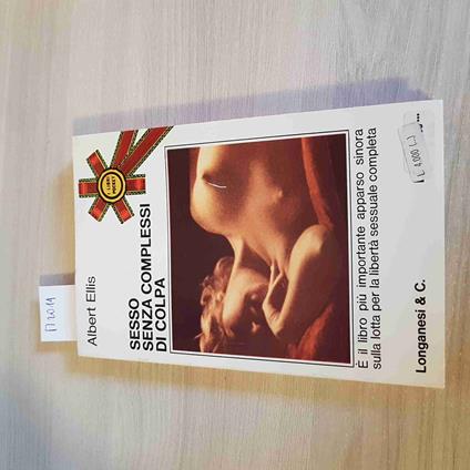 SESSO SENZA COMPLESSI DI COLPA - ALBERT ELLIS - LONGANESI & C. - 1974 sex - Albert Ellis - copertina