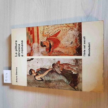 PITTURA ETRUSCA E ROMANA l'arte nei secoli ARTURO STENICO - MONDADORI - 1963 - Arturo Stenico - copertina